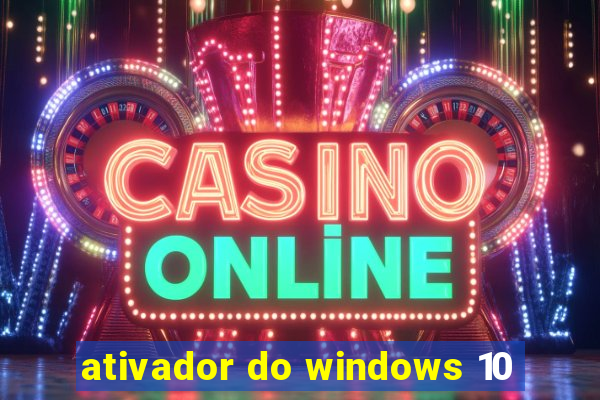 ativador do windows 10